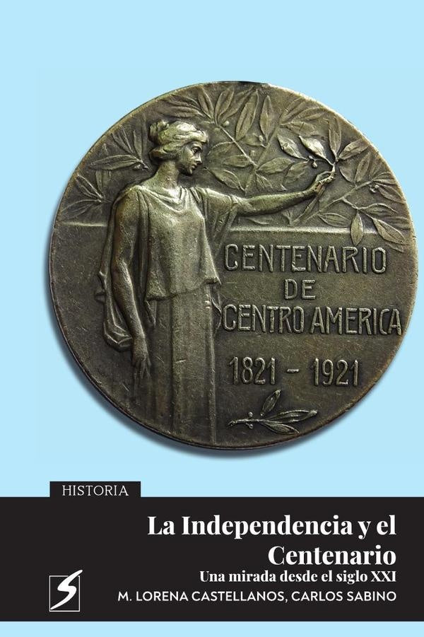 La Independencia y el Centenario | Maria Lorena Castellanos