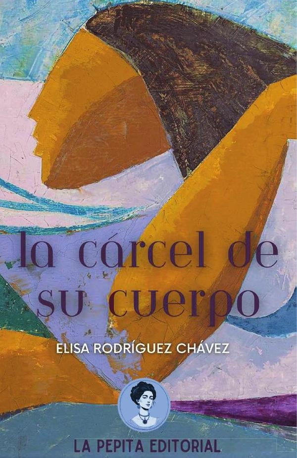 La carcel de su cuerpo | Elisa Rodriguez Chavez