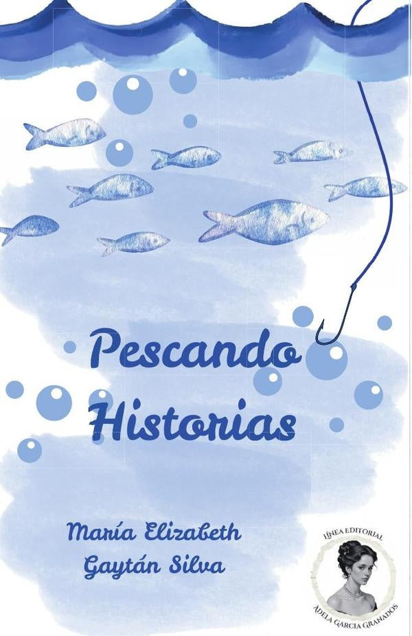 Pescando Historias | Maria Elizabeth Gaytan Silva