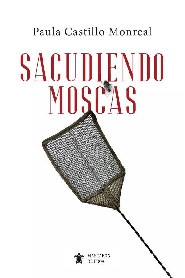 Sacudiendo moscas | Paula Castillo Monreal