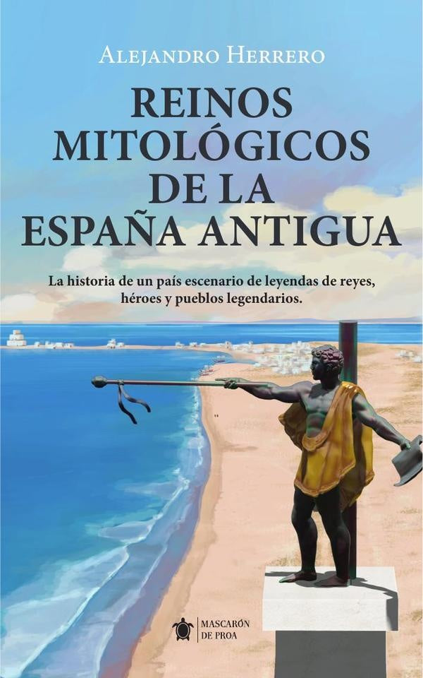 Reinos mitologicos de la espa?a antigua | Alejandro Herrero