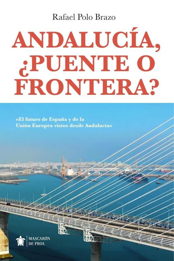 Andalucia, ?puente o frontera? | Rafael Polo Brazo