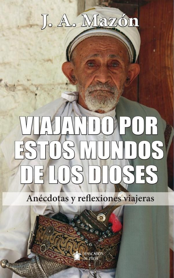 Viajando por estos mundos de los dioses | Juan Antonio Mazon