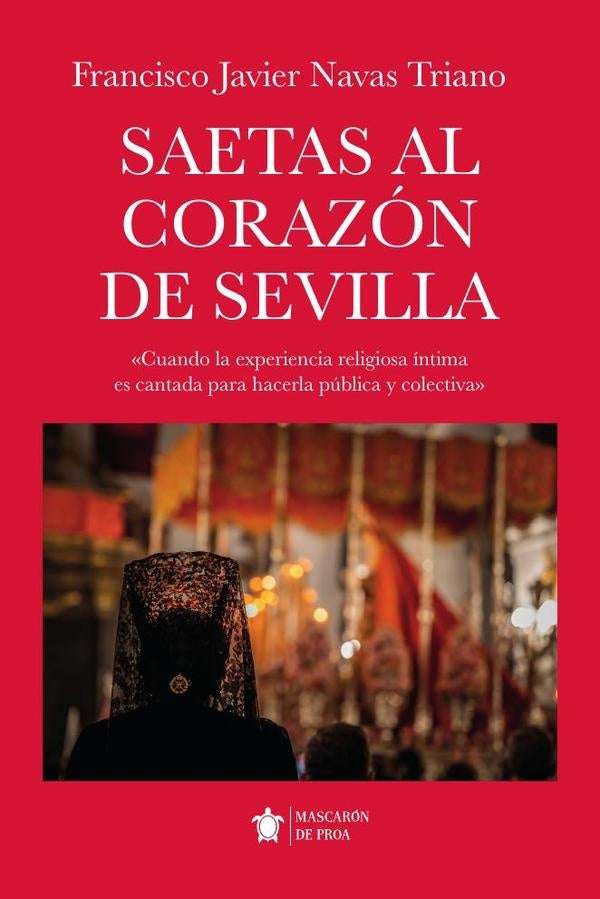 Saetas al corazon de Sevilla | Francisco Javier Navas Triano