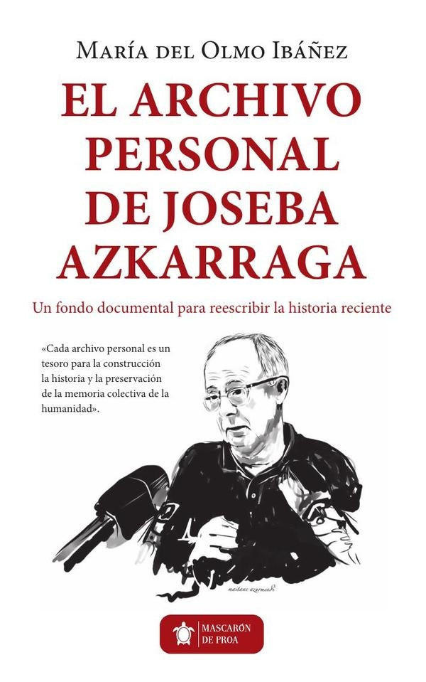 El archivo personal de Joseba Azkarraga | Maria Del Olmo Iba?ez