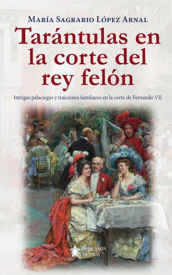 Tarantulas en la corte del rey felon | Maria Sagrario Lopez Arnal