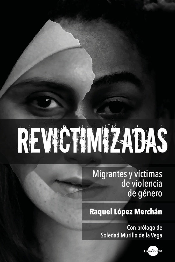 Revictimizadas. Migrantes y victimas de violencia de genero | Raquel Lopez Merchan