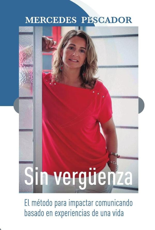Sin verg?enza. El metodo para impactar comunicando basado en experiencias de una vida | Alberto de la Fuente y de la Concha