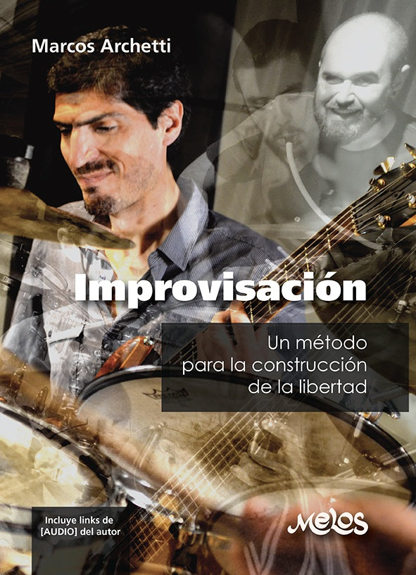 MEL2006 - Improvisacion, un metodo para la construccion de la libertad | Marcos Archetti