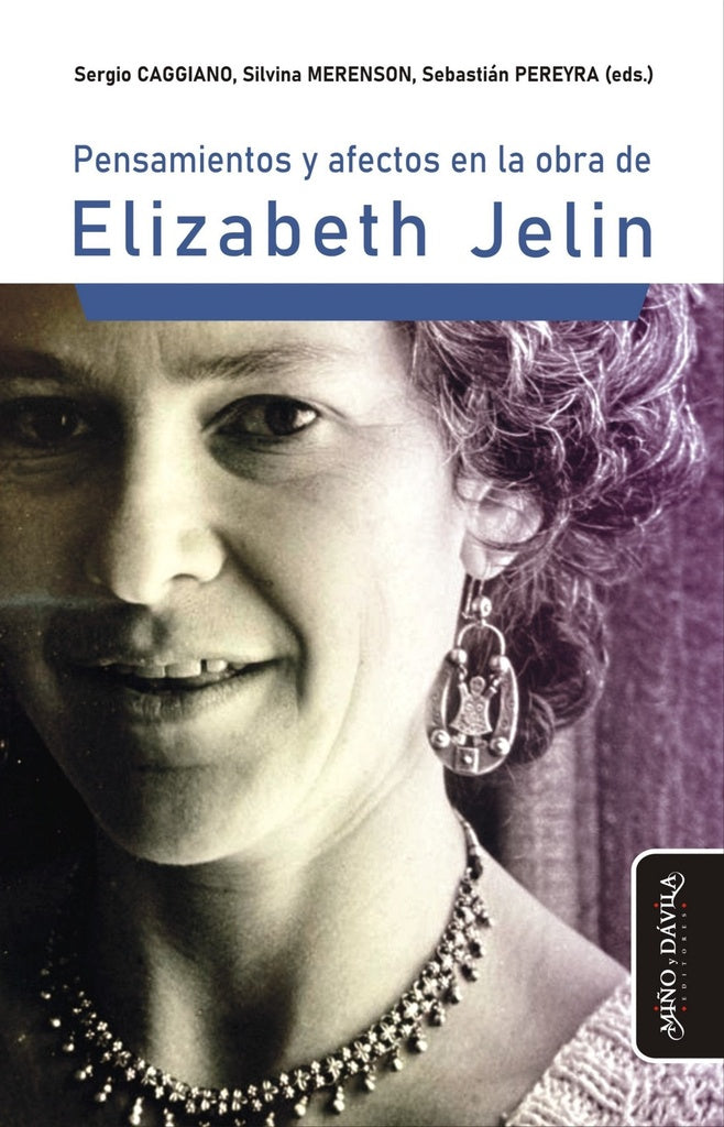 Pensamientos y afectos en la obra de Elizabeth Jelin | Sergio Caggiano