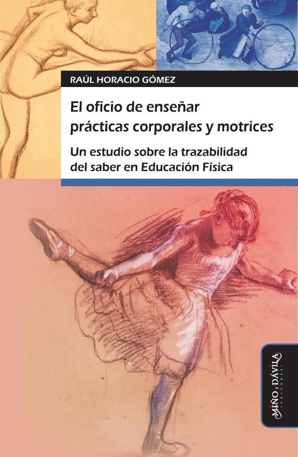 El oficio de ense?ar practicas corporales y motrices | RAUL H. GOMEZ