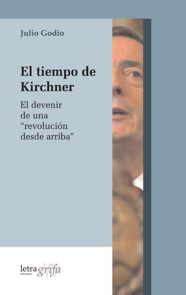 El tiempo de Kirchner | Julio Godio