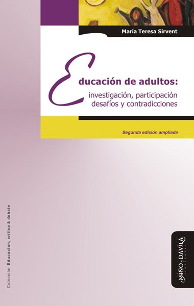 Educacion de adultos: investigacion, participacion, desafios y contradicciones | Maria Teresa Sirvent