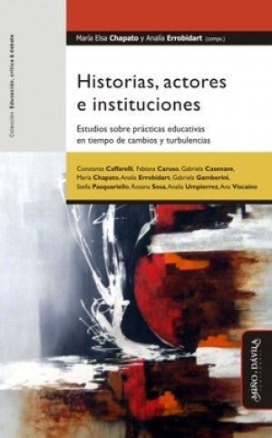 Historias, actores e instituciones. | Maria Elsa Chapato