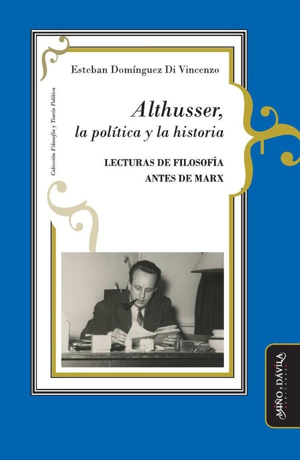 Althusser, la politica y la historia | Esteban Dominguez Di Vincenzo