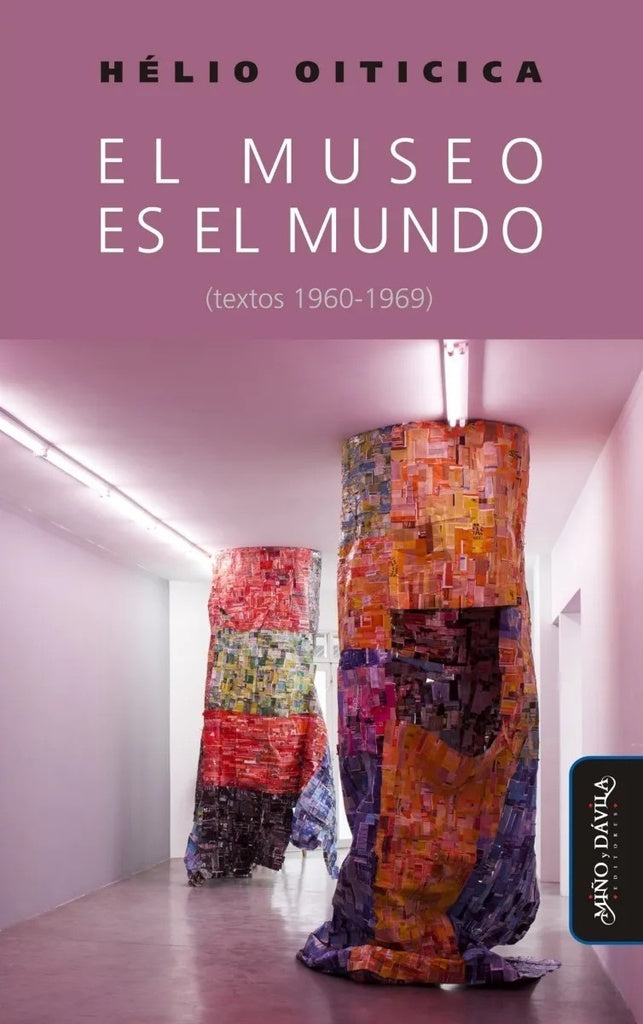 El museo es el mundo (textos 1960-1969) | Helio Oiticica