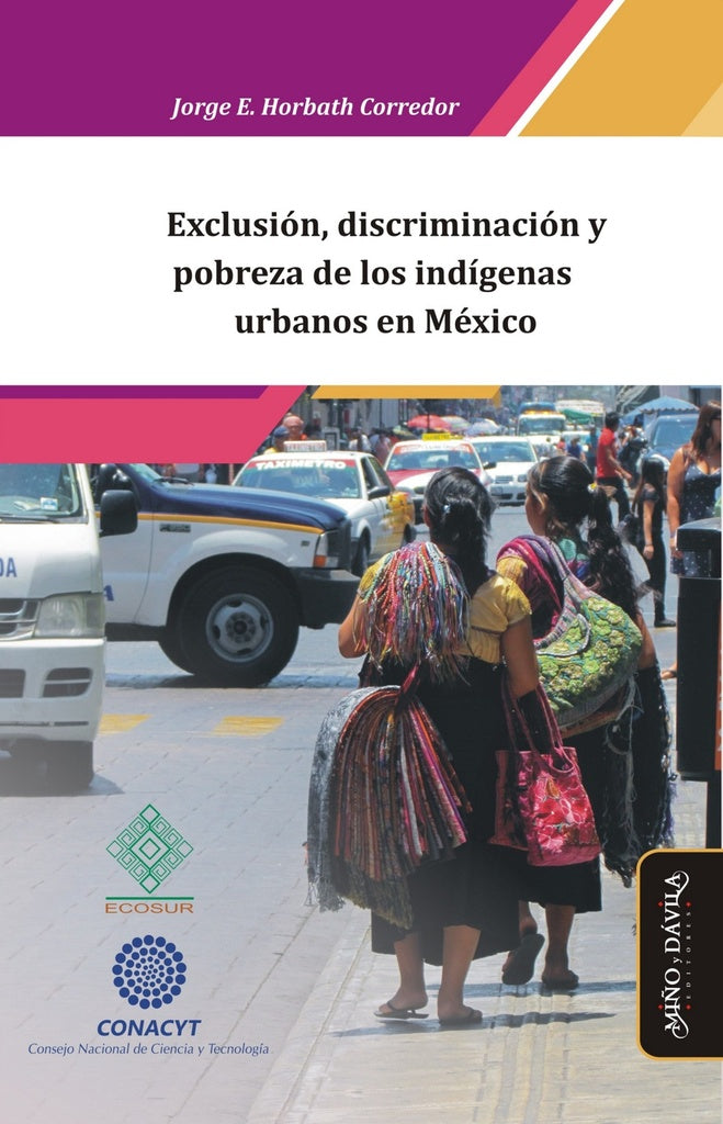 Exclusion, discriminacion y pobreza de los indigenas urbanos en Mexico | Jorge Enrique Horbath Corredor