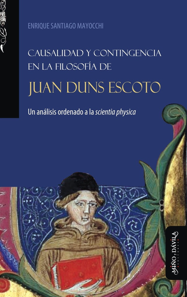Causalidad y contingencia en la filosofia de Juan Duns Escoto | Enrique Santiago Mayocchi