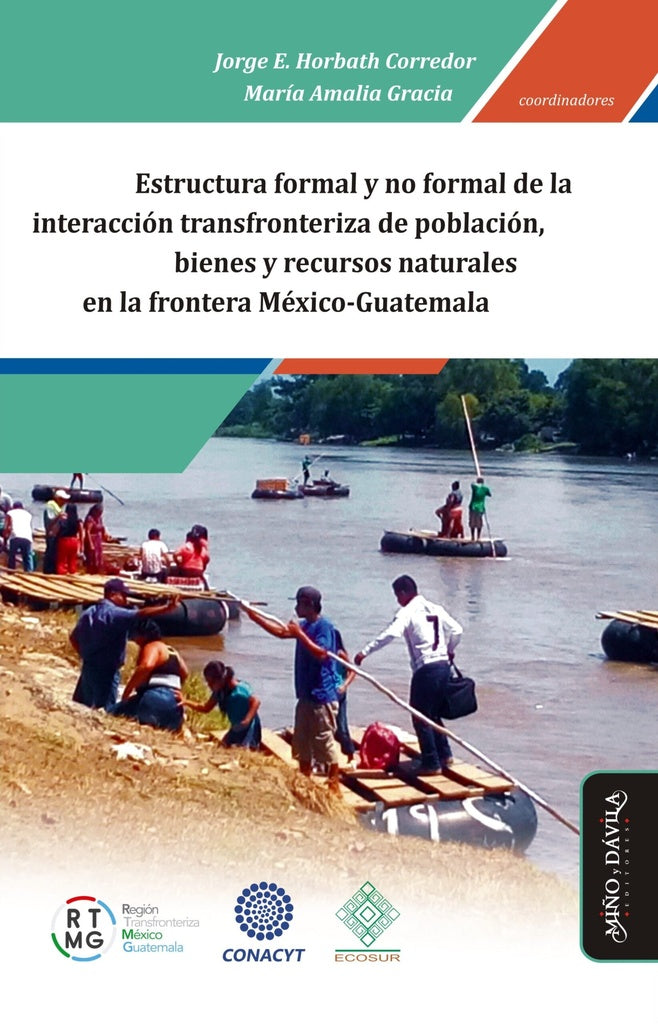 Estructura formal y no formal de la interaccion transfronteriza de poblacion, bienes y recursos natu | Jorge Enrique Horbath Corredor
