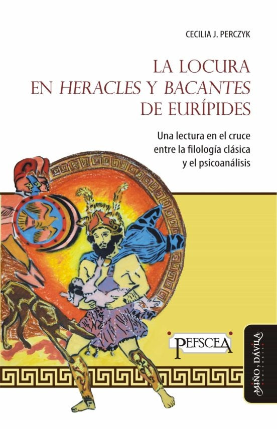 La locura en Heracles y Bacantes de Euripides | Cecilia Perczyk