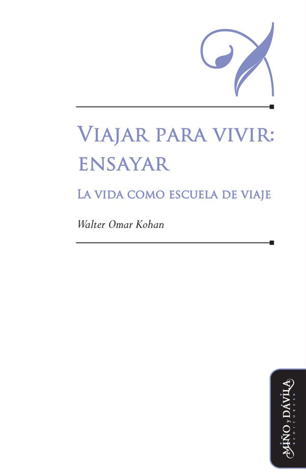 Viajar para vivir: ensayar. | Walter Omar Kohan