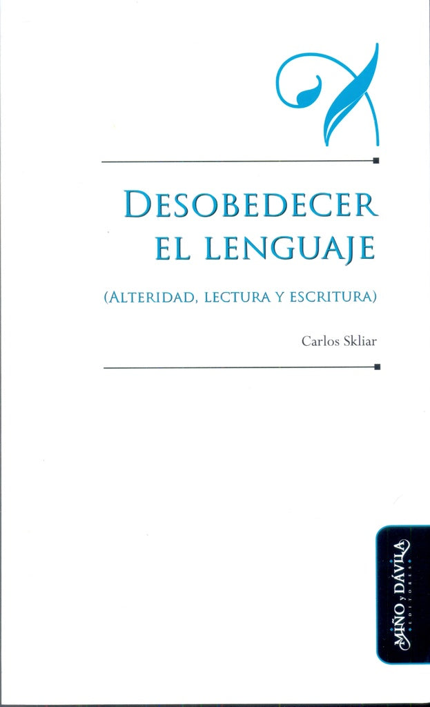 Desobedecer el lenguaje (alteridad, lectura y escritura) | Carlos Skliar