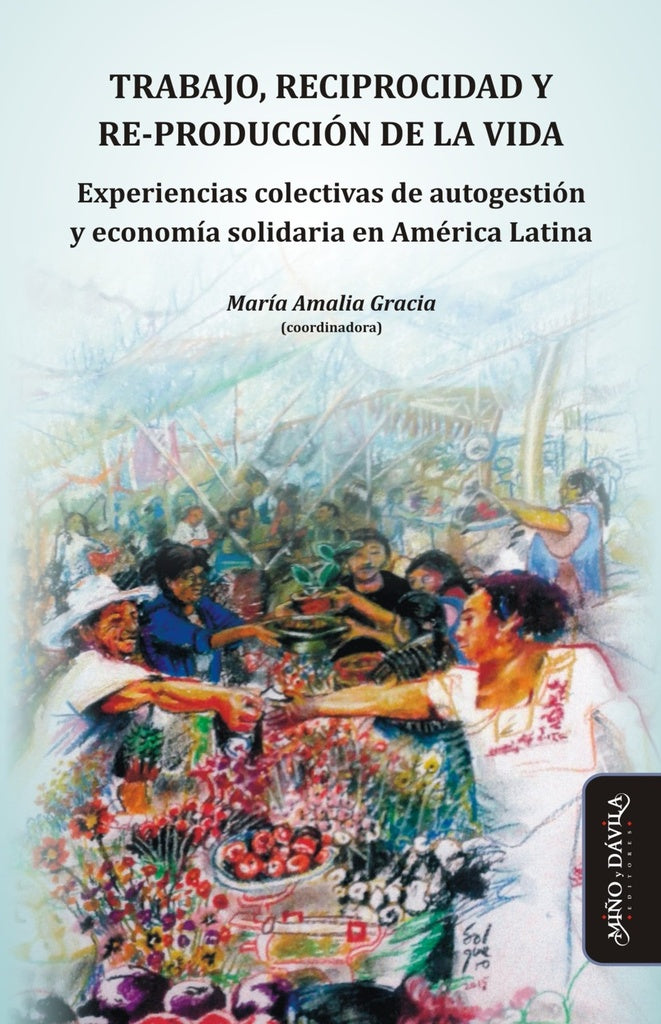 Trabajo, reciprocidad y re-produccion de la vida. | MariaAmalia Gracia