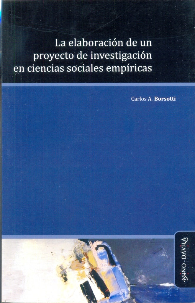 La elaboracion de un proyecto de investigacion en ciencias sociales empiricas | Carlos A. Borsotti