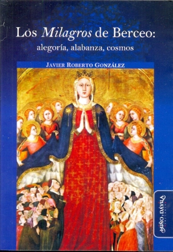 Los Milagros de Berceo: alegoria, alabanza, cosmos | Javier Roberto Gonzalez