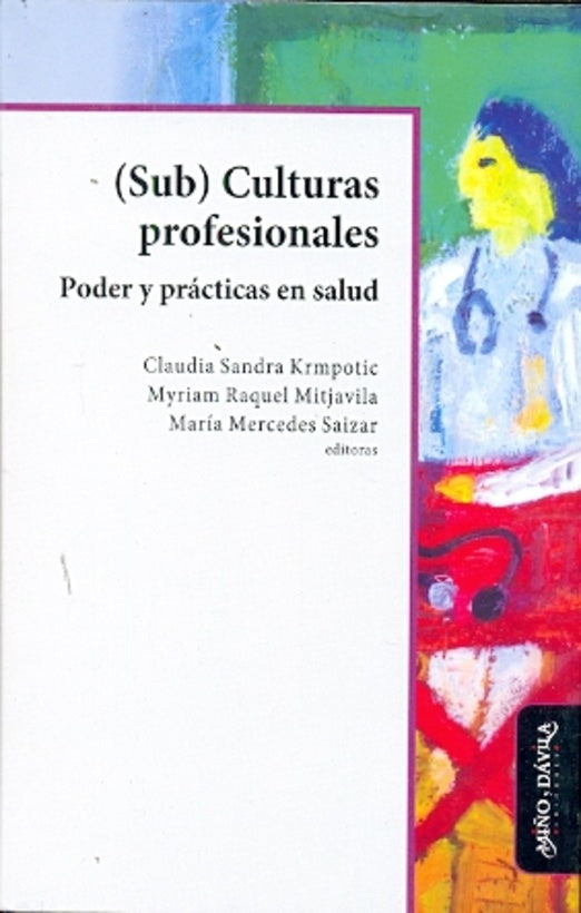 Sub Culturas profesionales. Poder y practicas en salud | Myriam Raquel Mitjavila