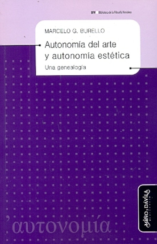 Autonomia del arte y autonomia estetica: Una genealogia | Marcelo G. Burello