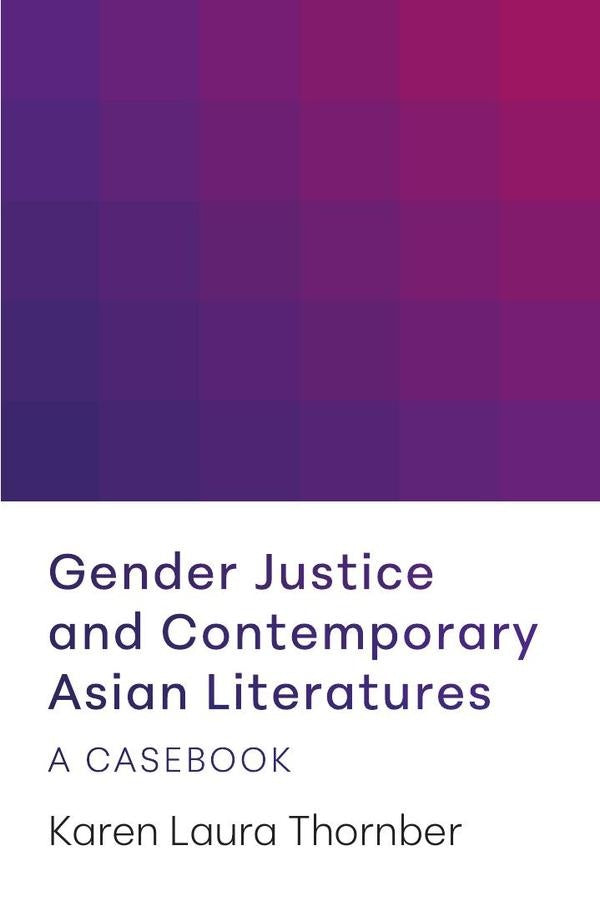 Gender Justice and Contemporary Asian Literatures | Karen Laura Thornber