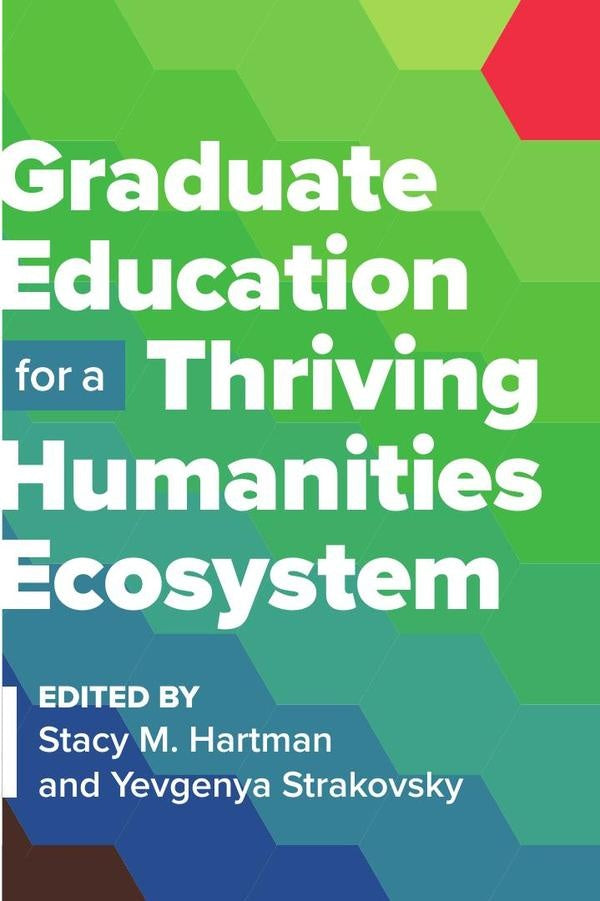 Graduate Education for a Thriving Humanities Ecosystem | Yevgenya Strakovsky