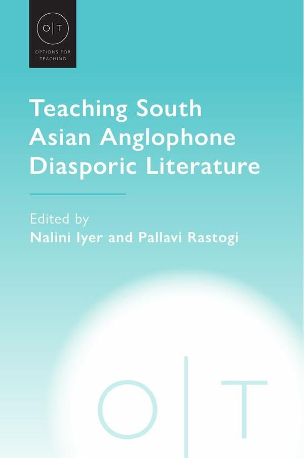 Teaching South Asian Anglophone Diasporic Literature | Nalini Iyer