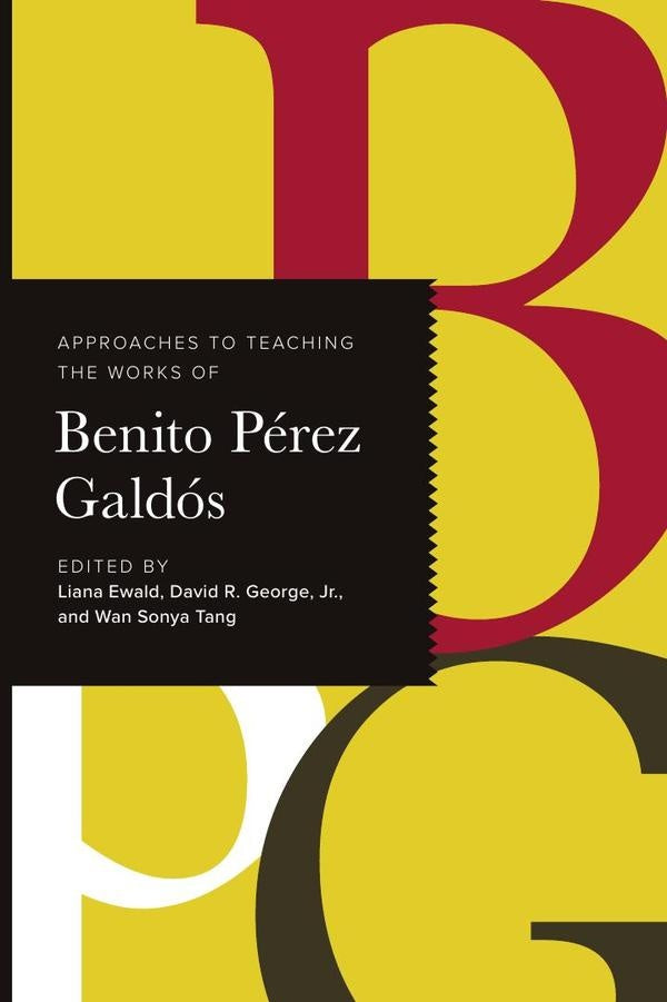 Approaches to Teaching the Works of Benito Perez Galdos | Liana Ewald
