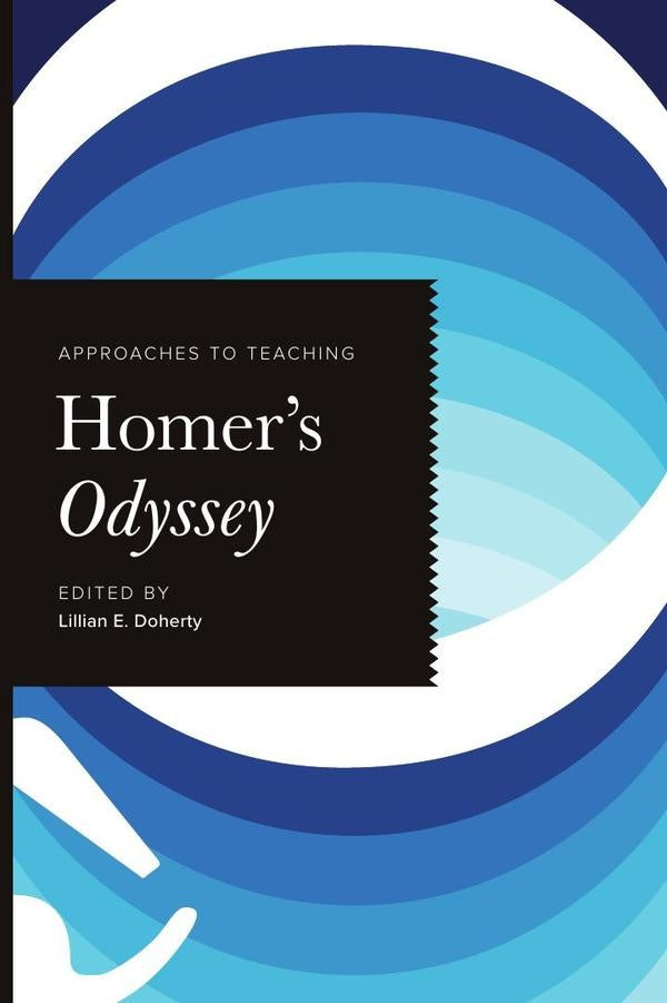 Approaches to Teaching Homers Odyssey | Lillian E. Doherty