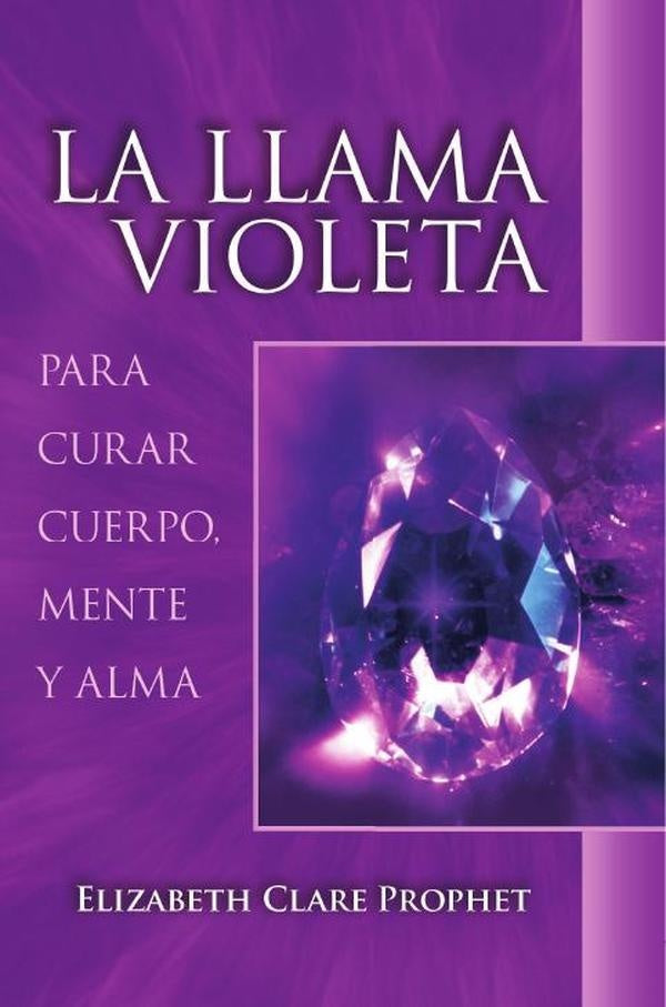 Llama violeta, Para curar cuerpo, mente y alma | Elizabeth Clare Prophet