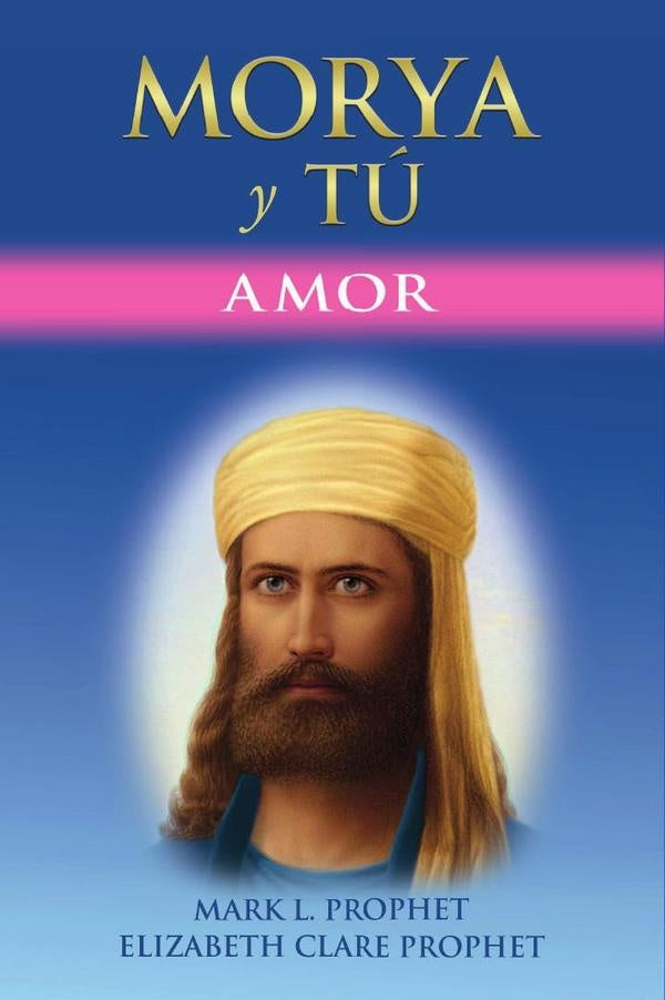 Morya y Tu | Elizabeth Clare Prophet Mark L. Prophet