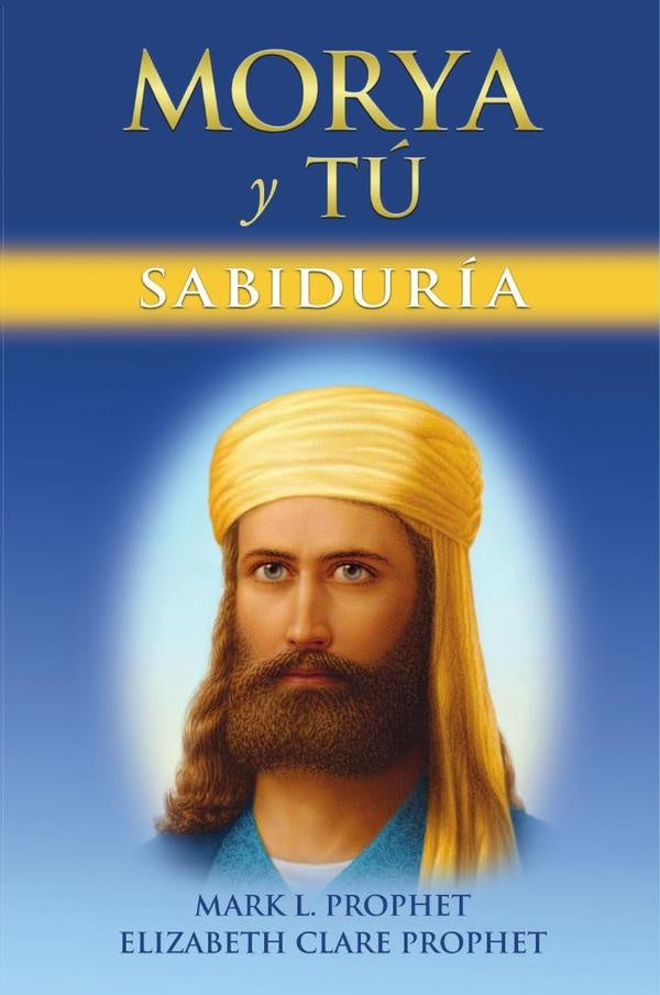 Morya y Tu | Elizabeth Clare Prophet Mark L. Prophet