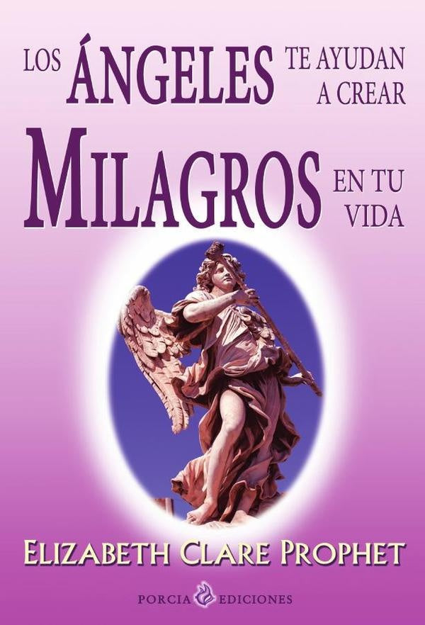 A?ngeles te ayudan a crear milagros en tu vida | Elizabeth Clare Prophet