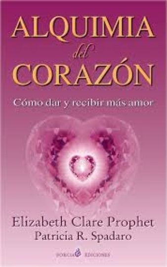 Alquimia del corazon | Elizabeth Clare Prophet y Patricia R. Spadaro