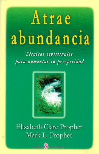 Atrae abundancia | Mark L. Prophet Elizabeht Clare Prophet