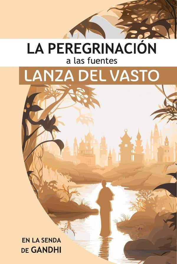 La Peregrinacion a las Fuentes | Giusseppe Lanza del Vasto