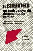 La biblioteca: Un centro-clave de documentacion escolar | Pedro y otros Valverde Ogallar