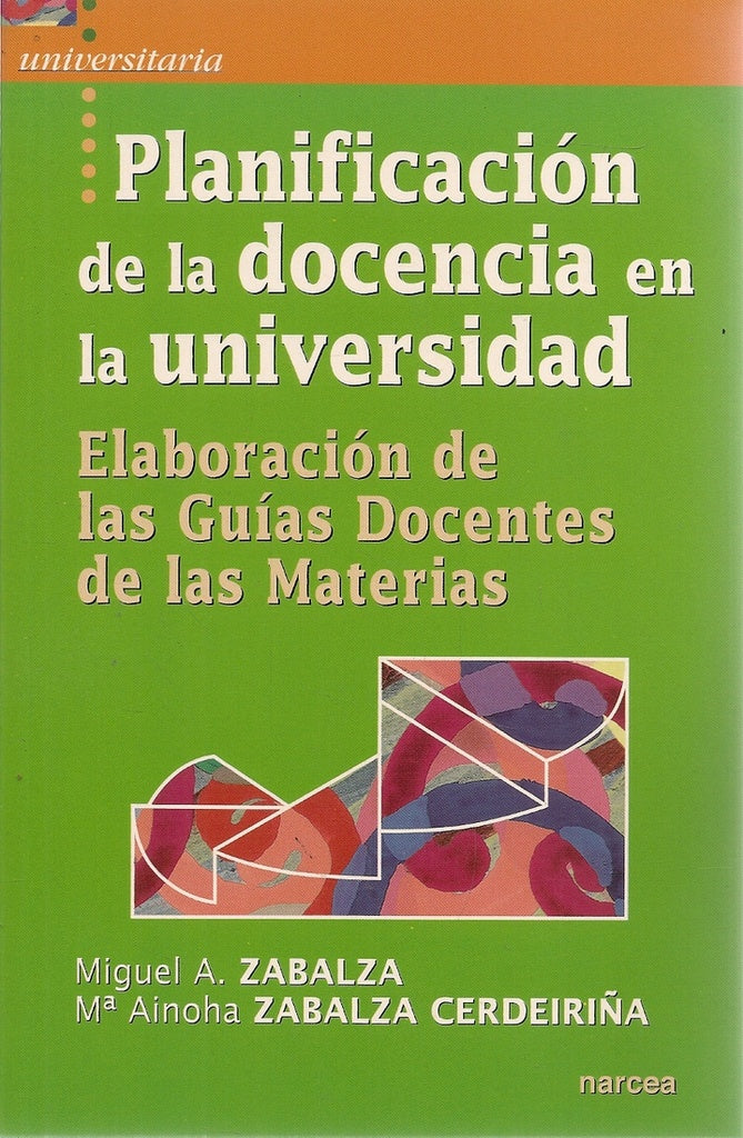 Planificacion de la docencia en la universidad | Miguel angel Zabalza Beraza