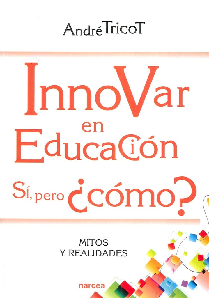 Innovar en educacion. Si, pero ?como? | Andre Tricot