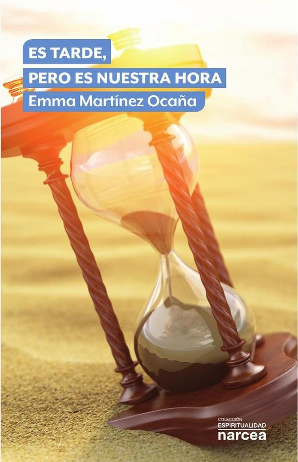Es tarde, pero es nuestra hora | Emma Martinez Oca?a