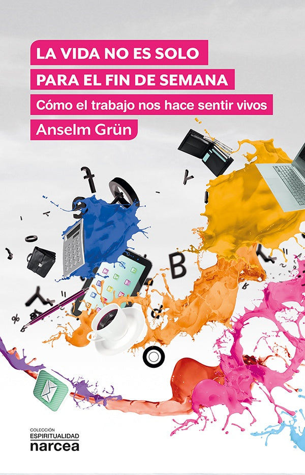 La vida no es solo para el fin de semana | Anselm Gr?n