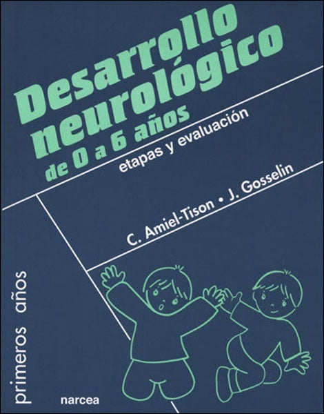 Desarrollo neurologico de 0 a 6 a?os | Claudine Amiel-Tison