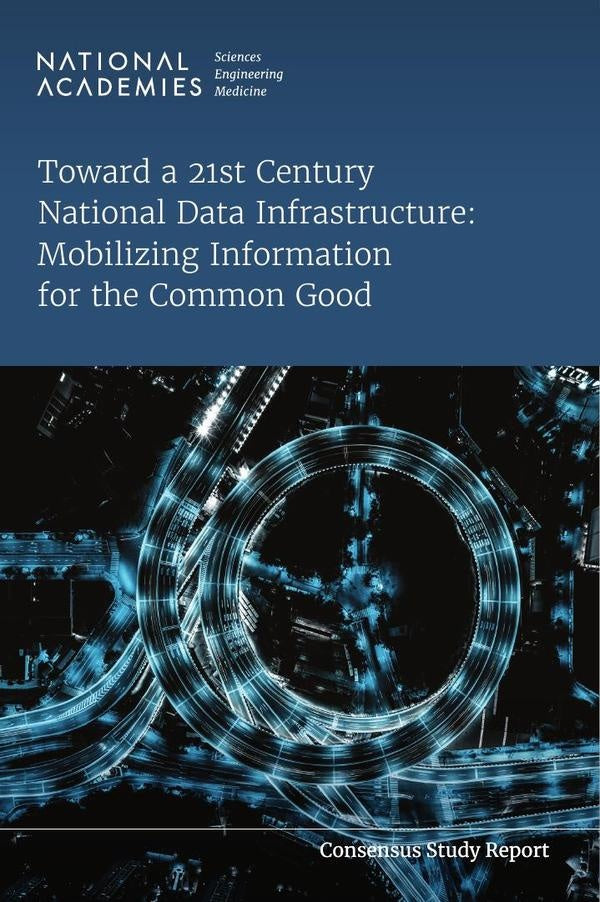 Toward a 21st Century National Data Infrastructure: Mobilizing Information for the Common Good | HEINRICH / AA.VV. HOFFMANN